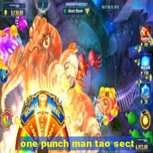 one punch man tao sect